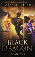 Black Dragon Omnibus: Rise of the Black Dragon, Books 1 - 3