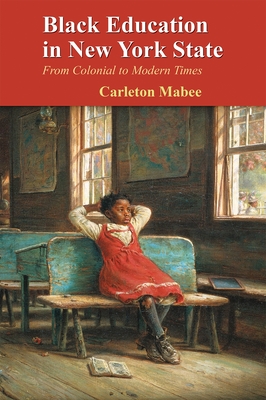 Black Education in New York State: From Colonial to Modern Times - Mabee, Carleton