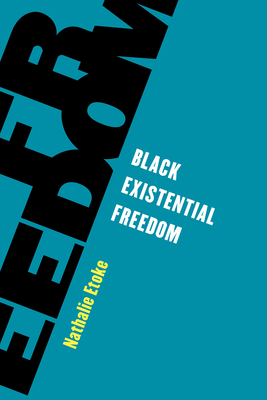Black Existential Freedom - Etoke, Nathalie