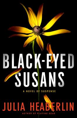 Black-Eyed Susans: A Novel of Suspense - Heaberlin, Julia
