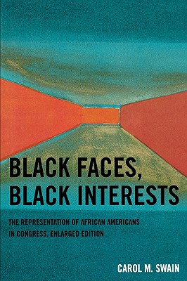 Black Faces, Black Interests: The Representation of African Americans in Congress - Swain, Carol M