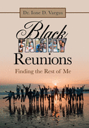 Black Family Reunions: Finding the Rest of Me