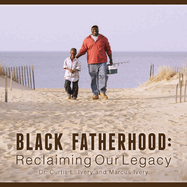 Black Fatherhood: Reclaiming Our Legacy