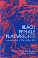 Black Female Playwrights: An Anthology of Plays Before 1950 - Perkins, Kathy A (Editor)