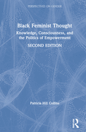 Black Feminist Thought: Knowledge, Consciousness, and the Politics of Empowerment