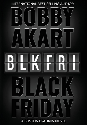 Black Friday: A Boston Brahmin novel - Akart, Bobby