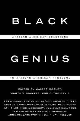 Black Genius: African American Solutions to African American Problems - Mosley, Walter (Introduction by), and Austin, Regina (Editor), and Taylor, Clyde (Editor)
