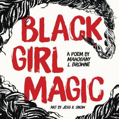 Black Girl Magic: A Poem - Browne, Mahogany L