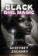 Black Girl Magic: The Wendy Story
