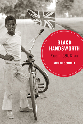 Black Handsworth: Race in 1980s Britain Volume 15 - Connell, Kieran