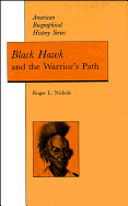 Black Hawk and the Warrior's Path - Nichols, Roger L