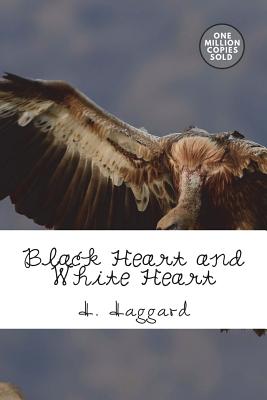 Black Heart and White Heart - Haggard, H Rider, Sir