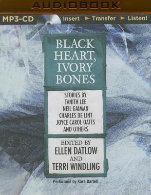 Black Heart, Ivory Bones - Datlow (Editor), Ellen, and Windling (Editor), Terri, and Bartell, Kara (Read by)