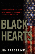 Black Hearts: One Platoon's Descent Into Madness in Iraq's Triangle of Death
