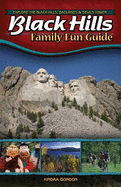 Black Hills Family Fun Guide: Explore the Black Hills, Badlands and Devils Tower