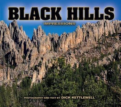 Black Hills Impressions - Kettlewell, Dick (Photographer)