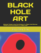 Black Hole Art: Ethereal Tribute to the First Picture of a "Black Hole"