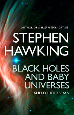Black Holes and Baby Universes" and Other Essays - Hawking, Stephen