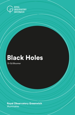 Black Holes - Bloomer, Ed, and Royal Observatory Greenwich