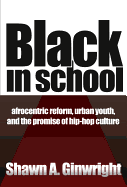 Black in School: Afrocentric Reform, Urban Youth & the Promise of Hip-Hop Culture