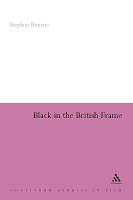 Black in the British Frame: The Black Experience in British Film and Television Second Edition - Bourne, Stephen
