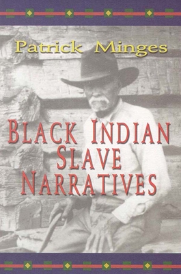 Black Indian Slave Narratives - Minges, Patrick (Editor)