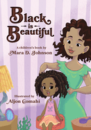 Black is Beautiful: A children's book by Mara D. Johnson