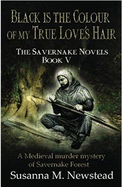 Black is the Colour of my True Love's Hair: The Savernake Novels Book 5