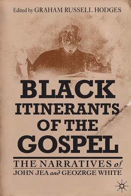 Black Itinerants of the Gospel: The Narratives of John Jea and George White - Hodges, G (Editor)