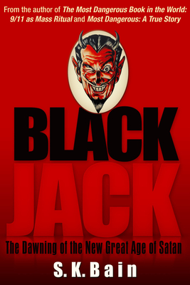 Black Jack: The Dawning of the New Great Age of Satan - Bain, S K