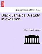 Black Jamaica: A Study in Evolution