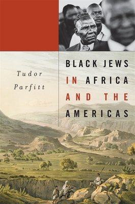Black Jews in Africa and the Americas - Parfitt, Tudor