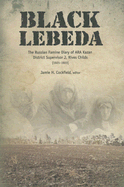 Black Lebeda: The Russian Famine Diary of ARA Kazan District Supervisor J. Rives Childs, 1921-1923