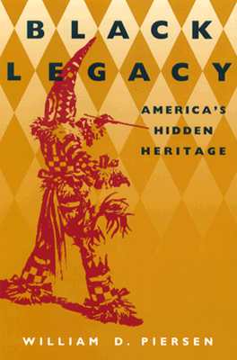 Black Legacy: America's Hidden Heritage - Piersen, William D