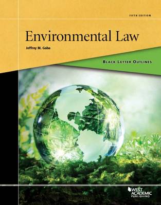Black Letter Outline on Environmental Law - Gaba, Jeffrey M.