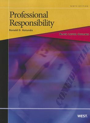 Black Letter Outline on Professional Responsibility - Rotunda, Ronald D.