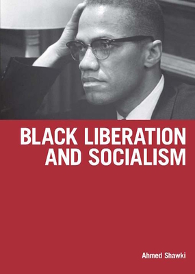 Black Liberation and Socialism - Shawki, Ahmed