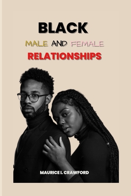 Black Male and Female Relationships - Crawford, Maurice I