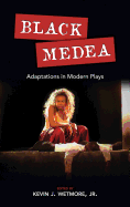 Black Medea: Adaptations for Modern Plays - Wetmore, Kevin J (Editor)