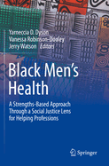 Black Men's Health: A Strengths-Based Approach Through a Social Justice Lens for Helping Professions