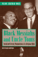 Black Messiahs and Uncle Toms: Social and Literary Manipulations of a Religious Myth. Revised Edition