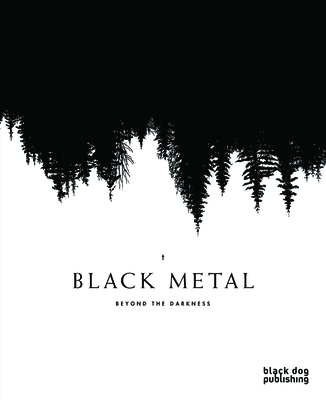 Black Metal: Beyond the Darkness - Pattison, Louis, and Richardson, Nick, and Stosuy, Brandon