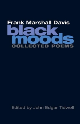 Black Moods: Collected Poems - Davis, Frank Marshall, and Tidwell, John Edgar (Introduction by)