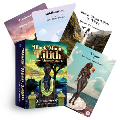 Black Moon Lilith Cosmic Alchemy Oracle: a 44-Card Deck and Guidebook - Sesay, Adama