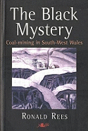 Black Mystery, The - Coal-Mining in South-West Wales: Coal-Mining in South-West Wales