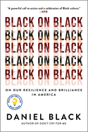 Black on Black: On Our Resilience and Brilliance in America