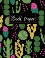 Black Paper Dot Grid - 8.5 x 11: Cactus Dot Grid Journal- A Black Paper Dot Grid Notebook For Use With Gel Pens - Reverse Color Journal With Black Pages - Blackout Journal
