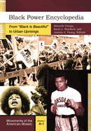 Black Power Encyclopedia: From Black Is Beautiful to Urban Uprisings [2 Volumes]