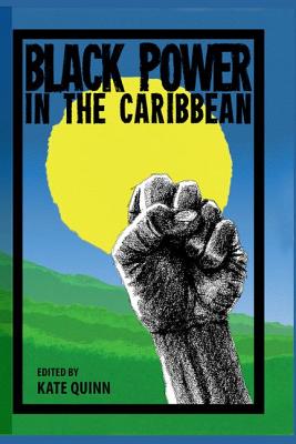 Black Power in the Caribbean - Quinn, Kate (Editor)