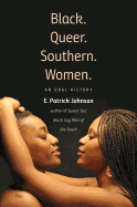 Black. Queer. Southern. Women.: An Oral History